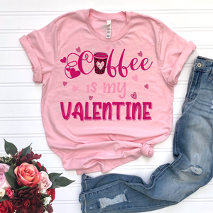 Coffee is my Valentine DTF Print