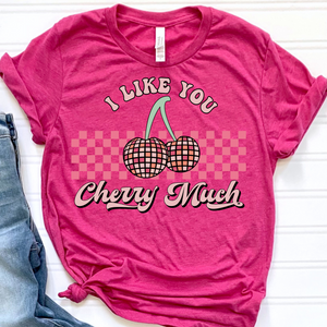 I like you Cherry Much DTF Print